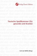 Teutsche Speißkammer (für gesunde und Kranke)