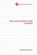 Opuscula quaedam longe utilissima