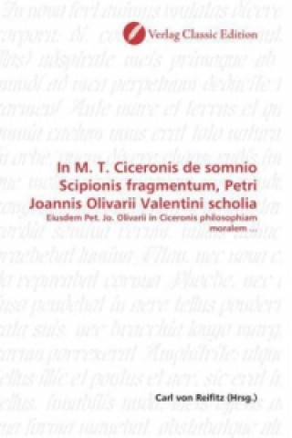 In M. T. Ciceronis de somnio Scipionis fragmentum, Petri Joannis Olivarii Valentini scholia