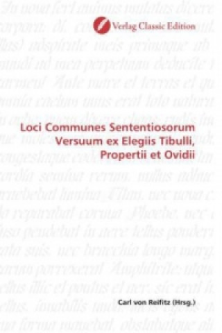 Loci Communes Sententiosorum Versuum ex Elegiis Tibulli, Propertii et Ovidii