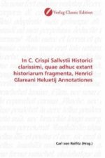 In C. Crispi Sallvstii Historici clarissimi, quae adhuc extant historiarum fragmenta, Henrici Glareani Heluetij Annotationes