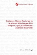 Orationes Aliqvot Recitatae In Academia Witebergensi Eo Tempore, quo praelectiones publicas Reuerendi