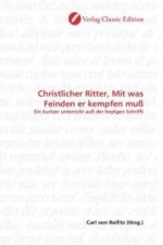 Christlicher Ritter, Mit was Feinden er kempfen muß