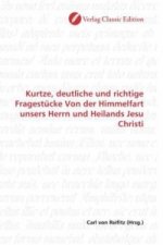 Kurtze, deutliche und richtige Fragestücke Von der Himmelfart unsers Herrn und Heilands Jesu Christi