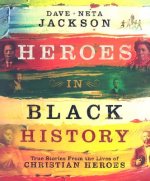 Heroes in Black History - True Stories from the Lives of Christian Heroes