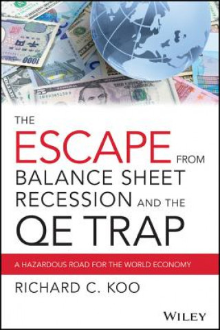Escape from Balance Sheet Recession and the QE Trap - A Hazardous Road for the World Economy