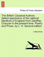 British Classical Authors. Select Specimens of the National Literature of England from Geoffrey Chaucer to the Present Time. Poetry and Prose, by L. H