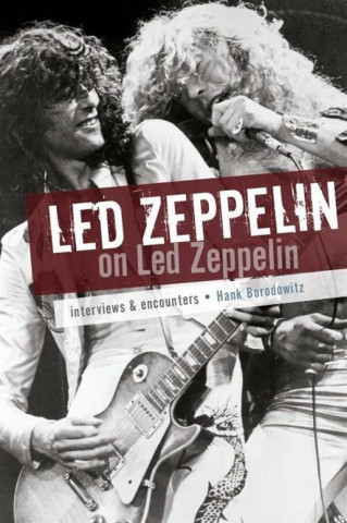 Led Zeppelin on Led Zeppelin: Interviews & Encounters
