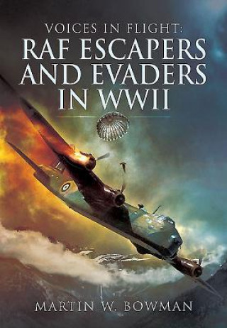 Voices in Flight: RAF Escapers and Evaders in WWII