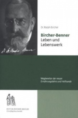 Bircher-Benner Leben und Lebenswerk