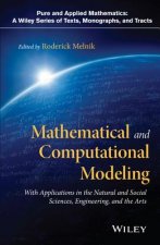 Mathematical and Computational Modeling - With Applications in the Natural and Social Sciences, Engineering, and the Arts