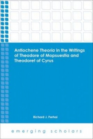 Antiochene Theria in the Writings of Theodore of Mopsuestia and Theodoret of Cyrus