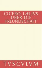 M. Tulli Ciceronis Laelius de amicitia / Laelius uber die Freundschaft
