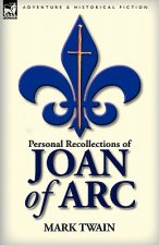 Personal Recollections of Joan of Arc