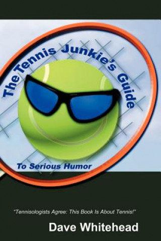Tennis Junkie's Guide (To Serious Humor)