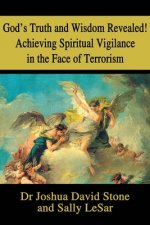 God's Truth and Wisdom Revealed! Achieving Spiritual Vigilance in the Face of Terrorism