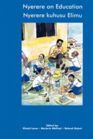 Nyerere on Education/Nyerere Kuhusu Elimu. Selected Essays and Speeches 1954-1998