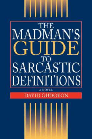 Madman's Guide to Sarcastic Definitions