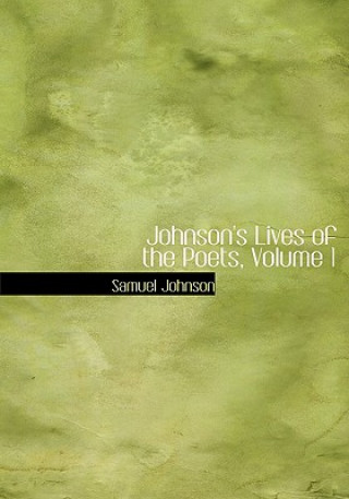 Johnson's Lives of the Poets, Volume 1