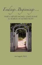 Endings. Beginnings... When Midlife Women Leave Home in Search Authenticity