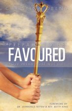 Prepare To Be Favoured