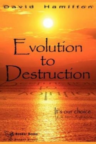 Evolution to Destruction