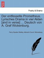 Entfesselte Prometheus. Lyrisches Drama in Vier Akten [And in Verse] ... Deutsch Von A. Graf Wickenburg.