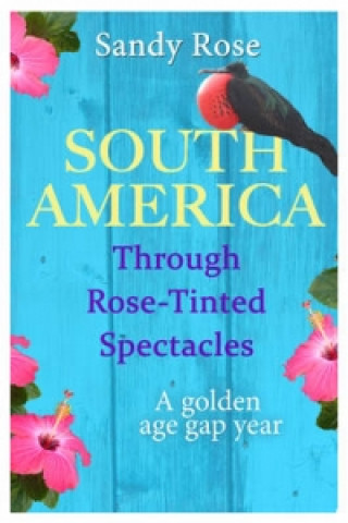 South America Through Rose-Tinted Spectacles