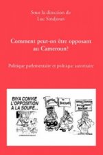 Comment Peut-on Etre Opposant Au Cameroun?