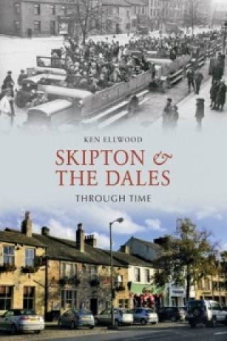 Skipton & the Dales Through Time