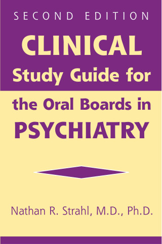 Clinical Study Guide for the Oral Boards in Psychiatry