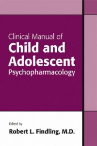 Clinical Manual of Child and Adolescent Psychopharmacology