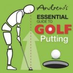 Andrew's Essential Guide to Golf Putting