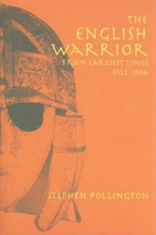 English Warrior from the Earliest Times Till 1066