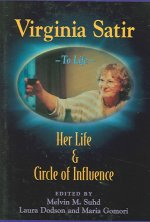 Virginia Satir: Her Life and Circle of Influence