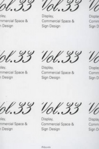 Display, Commercial Space & Sign Design Volume 33 (english/japanese Text)