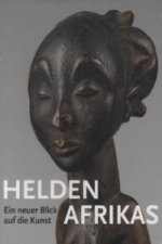 Helden - Ein Neuer Blick Auf Die Kunst Afrikas