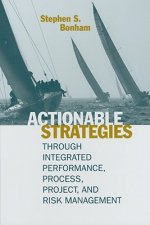 Actionable Strategies Through Integrated Performance, Process, Project, and Risk Management