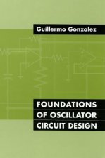 Foundations of Oscillator Circuit Design