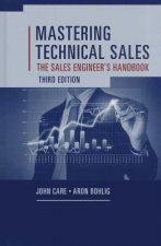 Mastering Technical Sales: The Sales Engineer's Handbook, Third Edition