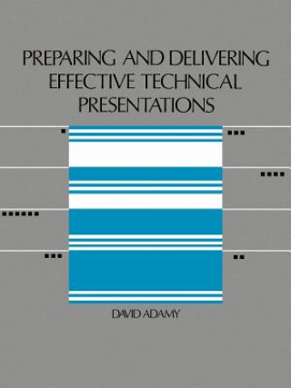Preparing and Delivering Effective Technical Presentations