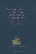 Captivity of Hans Stade of Hesse, in A.D. 1547-1555, among the Wild Tribes of Eastern Brazil