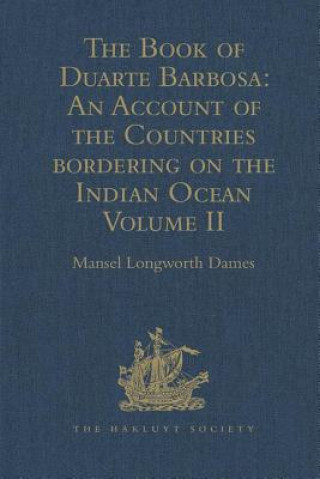 Book of Duarte Barbosa: An Account of the Countries bordering on the Indian Ocean and their Inhabitants