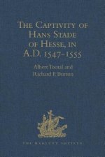 Captivity of Hans Stade of Hesse, in A.D. 1547-1555, among the Wild Tribes of Eastern Brazil