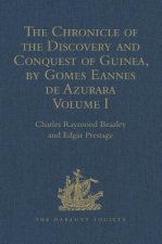 Chronicle of the Discovery and Conquest of Guinea. Written by Gomes Eannes de Azurara