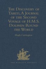 Discovery of Tahiti, A Journal of the Second Voyage of H.M.S. Dolphin Round the World, under the Command of Captain Wallis, R.N.