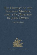 History of the Tahitian Mission, 1799-1830, Written by John Davies, Missionary to the South Sea Islands
