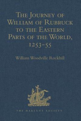 Journey of William of Rubruck to the Eastern Parts of the World, 1253-55