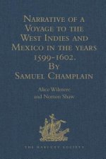 Narrative of a Voyage to the West Indies and Mexico in the years 1599-1602, by Samuel Champlain