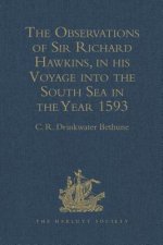 Observations of Sir Richard Hawkins, Knt., in his Voyage into the South Sea in the Year 1593
